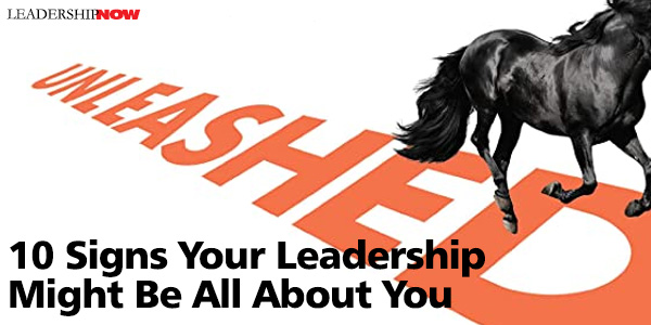 你的领导力可能全是关于你自己的